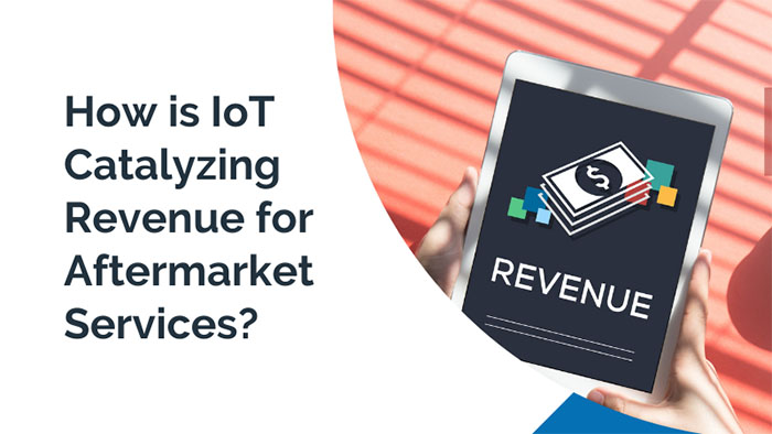 How is IoT Catalyzing Revenue for Aftermarket Services?